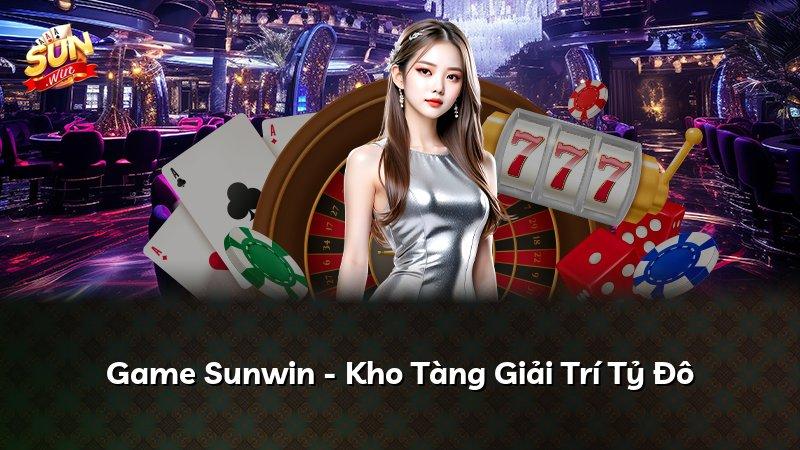 Game Sunwin - Kho Tàng Giải Trí Tỷ Đô