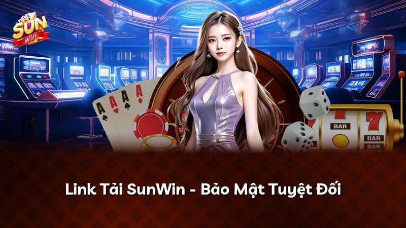 Link Tải SunWin - Bảo Mật Tuyệt Đối