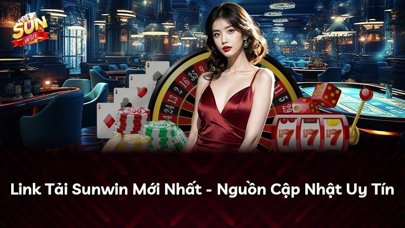 Link Tải Sunwin Mới Nhất - Nguồn Cập Nhật Uy Tín