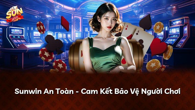 Sunwin An Toàn - Cam Kết Bảo Vệ Người Chơi