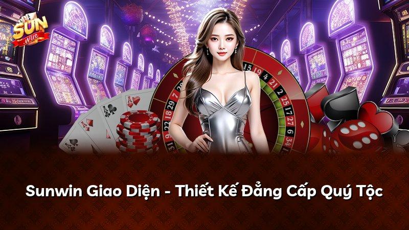 Sunwin Giao Diện - Thiết Kế Đẳng Cấp Quý Tộc