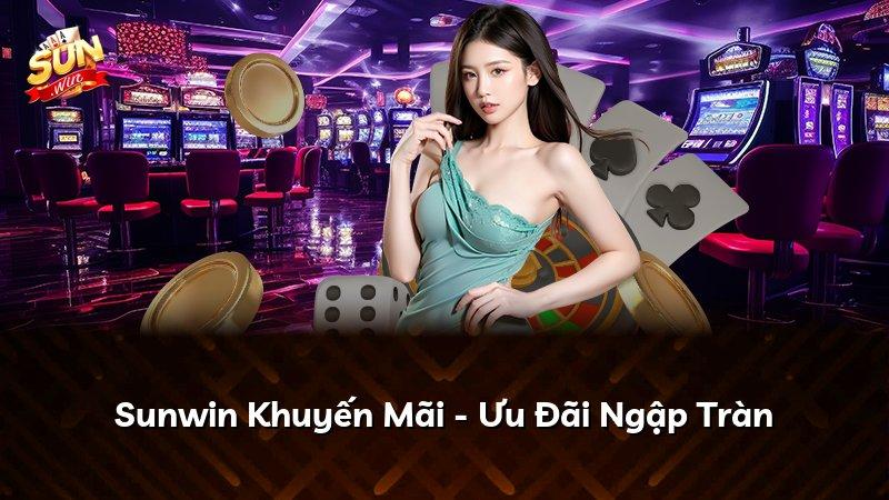 Sunwin Khuyến Mãi - Ưu Đãi Ngập Tràn