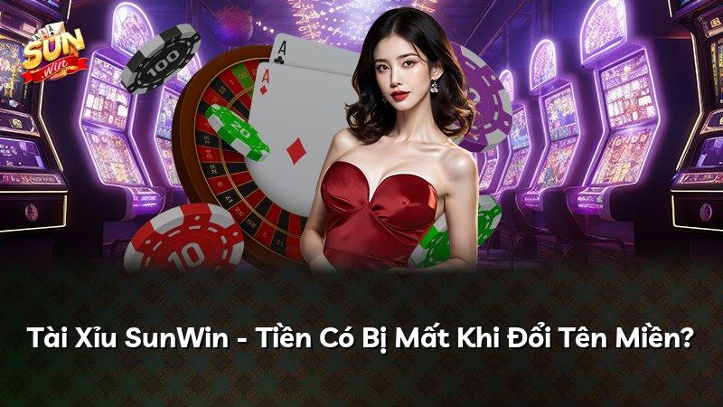 Tài Xỉu SunWin - Tiền Có Bị Mất Khi Đổi Tên Miền?