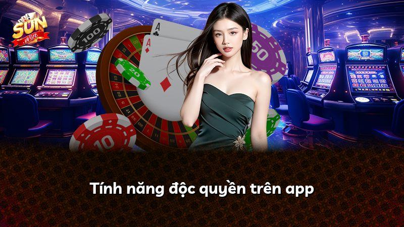 Tính năng độc quyền trên app